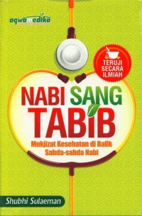 Image of Nabi Sang Thabib: Mukjizat Kesehatan Dibalik Sabda-Sabda Nabi